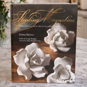 Stealing Magnolias: Tales from a New Orleans Courtyard Hardcover Book
